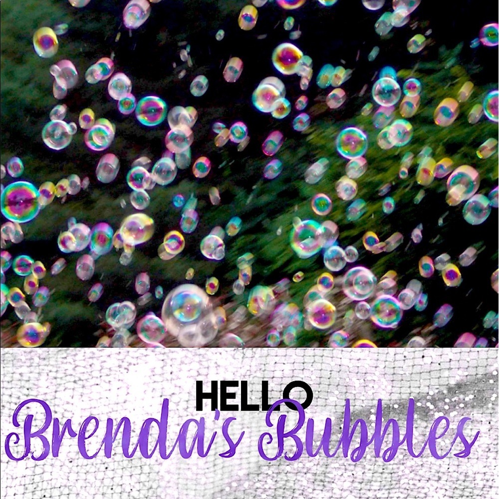 BRENDA'S BUBBLES INFORMATION
